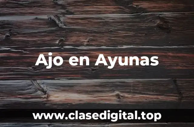 Ajo en Ayunas