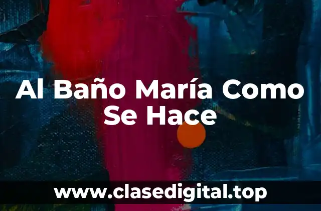 Al Baño María Como Se Hace