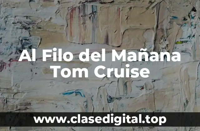 La Trama de Al Filo del Mañana