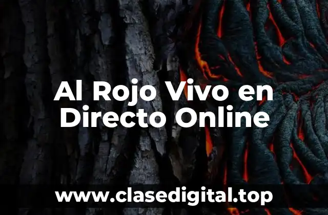 Al Rojo Vivo en Directo Online