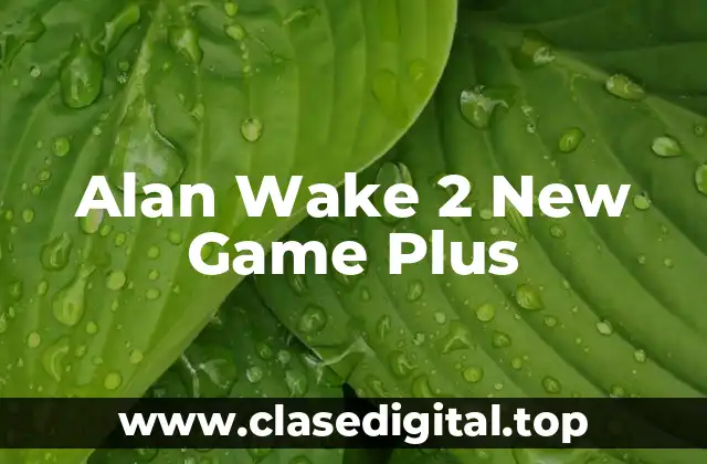Alan Wake 2 New Game Plus