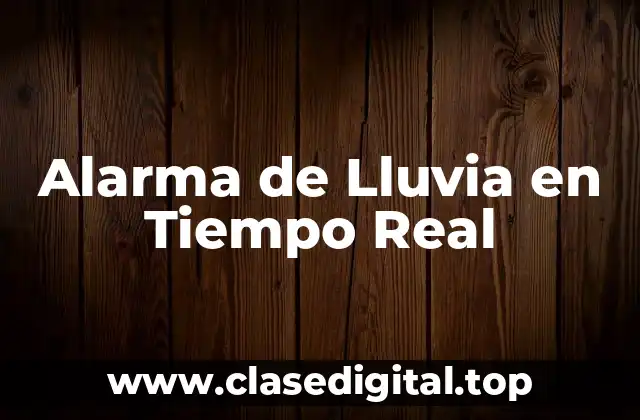 Alarma de Lluvia en Tiempo Real