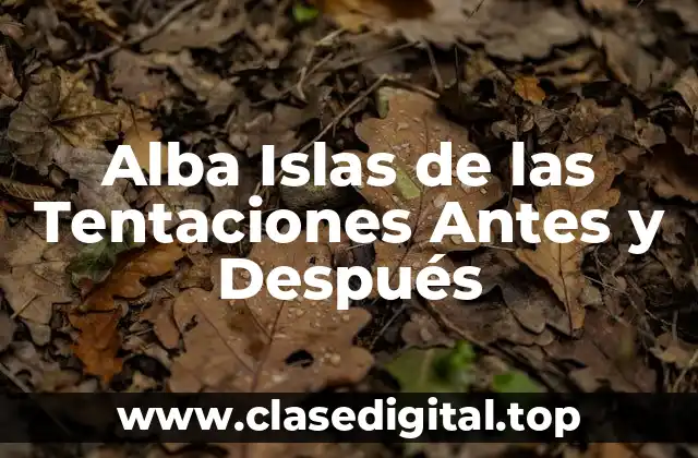 Alba Islas de las Tentaciones Antes y Después