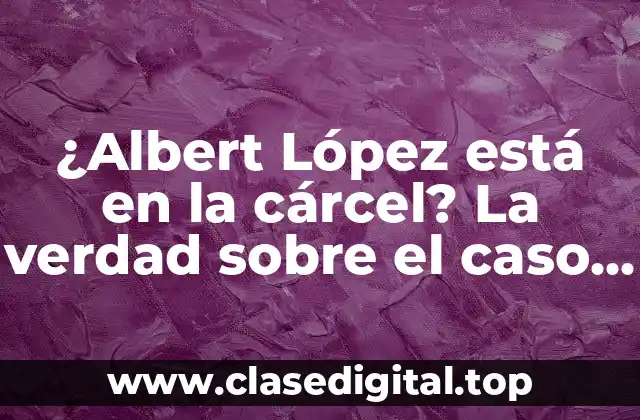 La carrera de Albert López antes de la controversia