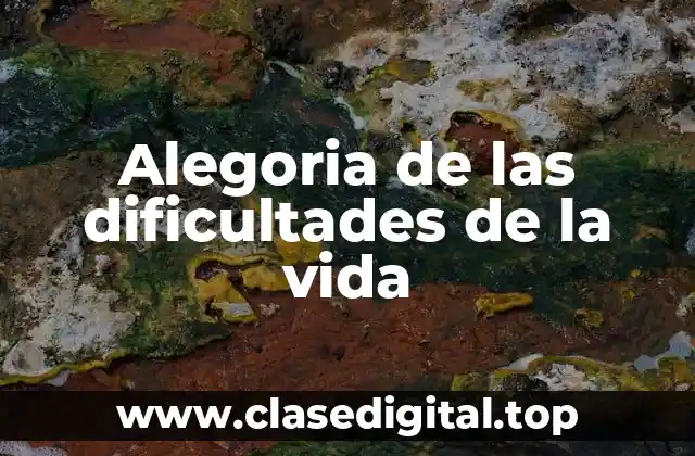 Alegoria de las dificultades de la vida