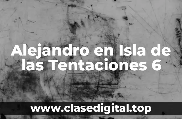 Alejandro en Isla de las Tentaciones 6