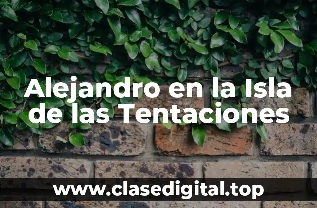 Alejandro en la Isla de las Tentaciones