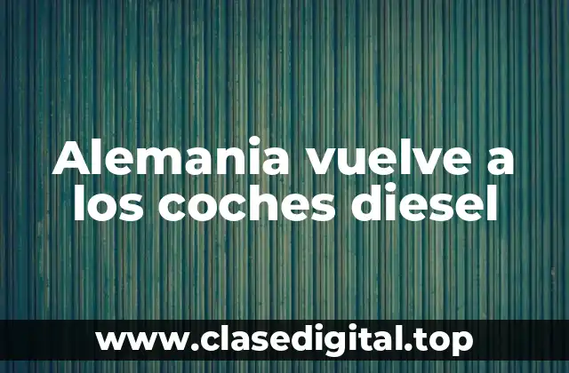 Alemania vuelve a los coches diesel