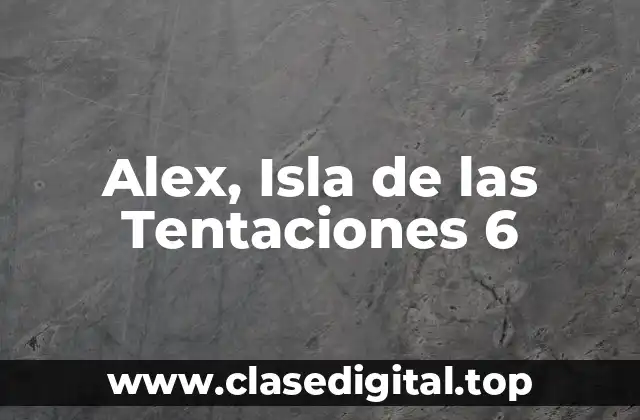 Alex, Isla de las Tentaciones 6