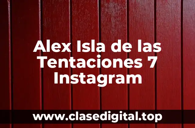 ¿Qué es Alex Isla de las Tentaciones?