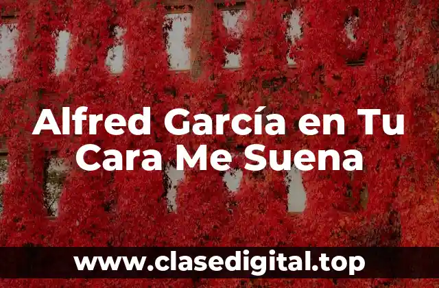 Alfred García en Tu Cara Me Suena