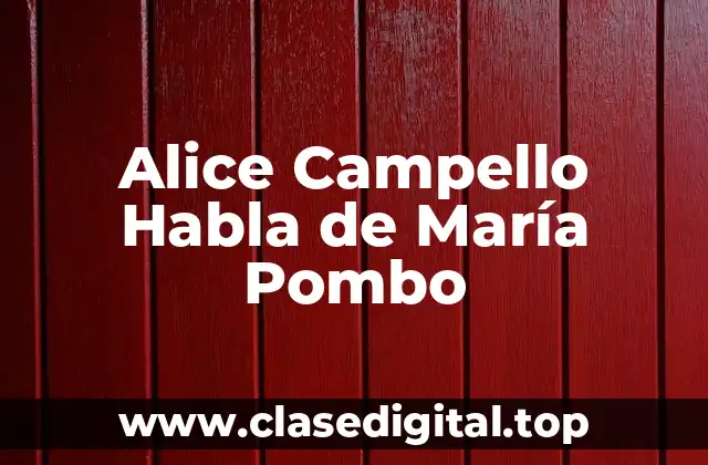Alice Campello Habla de María Pombo