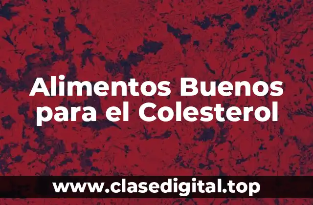 Alimentos Buenos para el Colesterol
