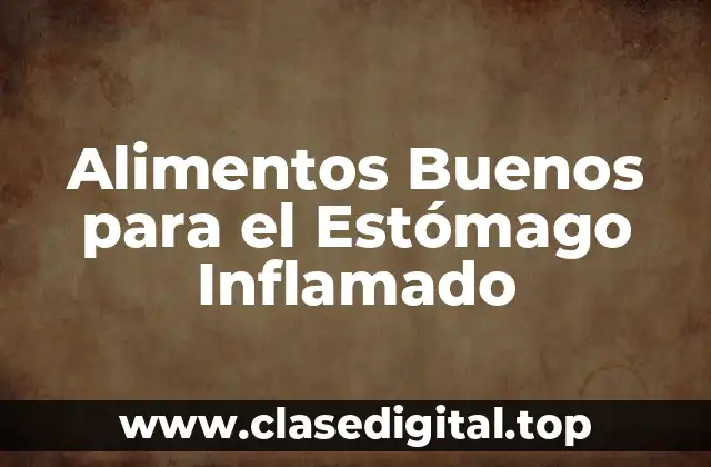 Alimentos Buenos para el Estómago Inflamado