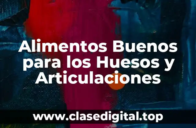 Alimentos Buenos para los Huesos y Articulaciones