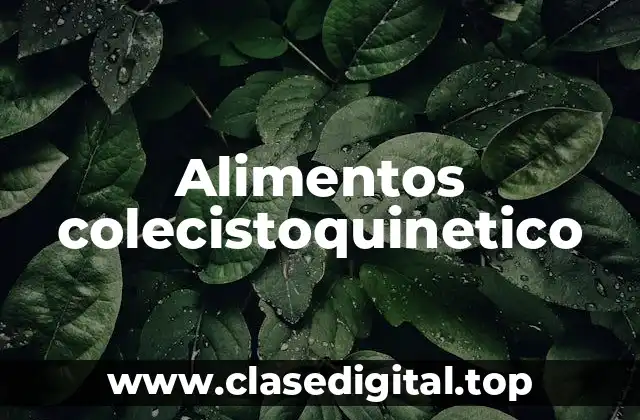 Alimentos colecistoquinetico