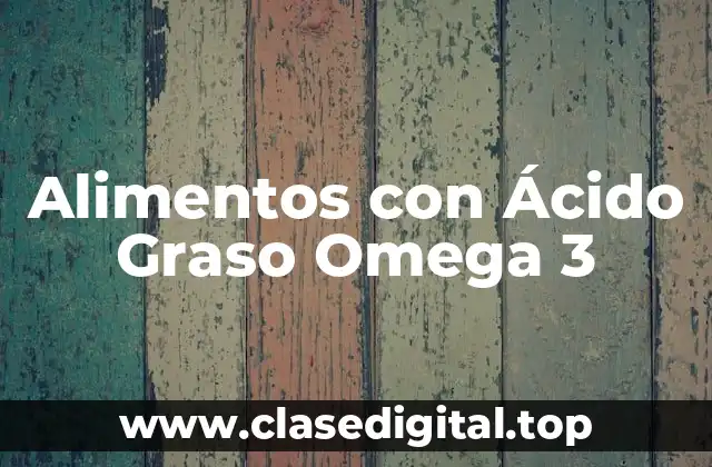 Alimentos con Ácido Graso Omega 3