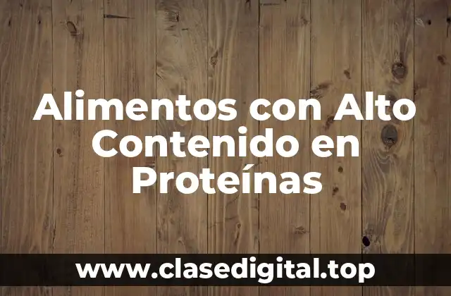 Alimentos con Alto Contenido en Proteínas