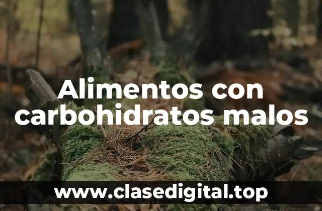 Alimentos con carbohidratos malos