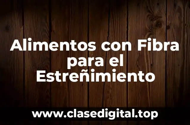 Alimentos con Fibra para el Estreñimiento