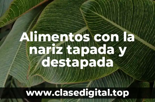 Alimentos con la nariz tapada y destapada