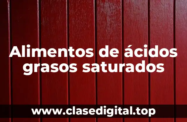 Alimentos de ácidos grasos saturados