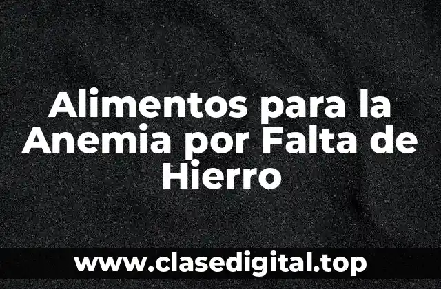 ¿Qué es la Anemia por Falta de Hierro?