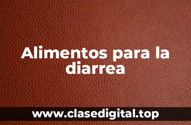 Alimentos para la diarrea