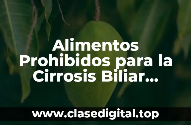 ¿Qué Alimentos Debo Evitar con Cirrosis Biliar Primaria?