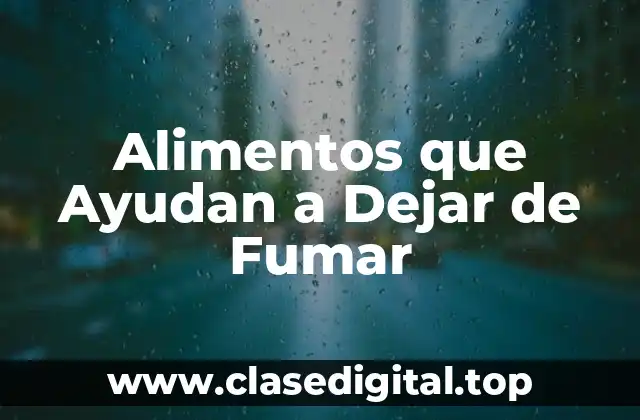 Alimentos que Ayudan a Dejar de Fumar