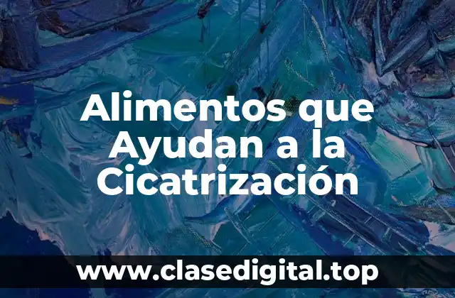 ¿Cuáles son los Nutrientes Esenciales para la Cicatrización?