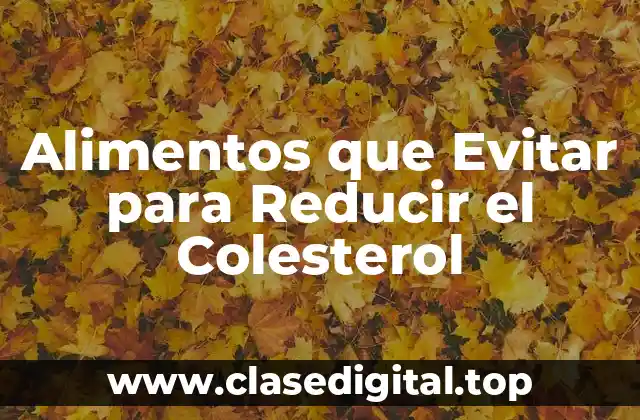 ¿Cuáles son los Principales Contribuyentes al Colesterol Alto?