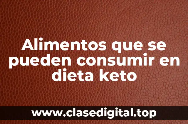 Alimentos que se pueden consumir en dieta keto