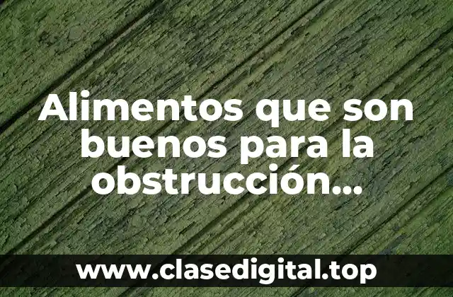 Alimentos que son buenos para la obstrucción intestinal