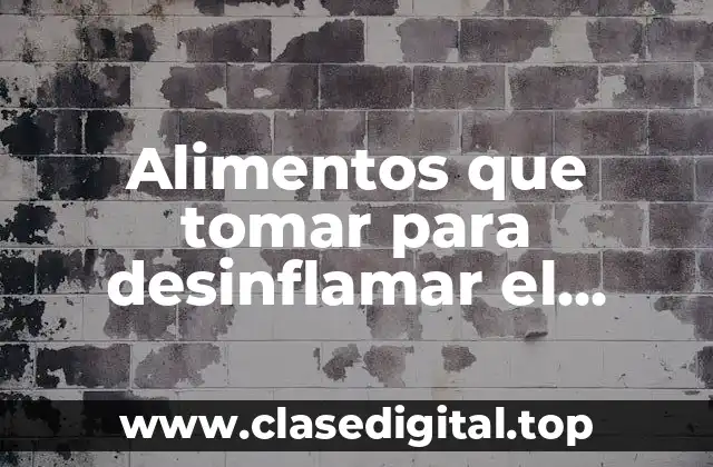 Alimentos que tomar para desinflamar el vientre