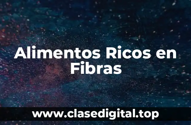 Alimentos Ricos en Fibras