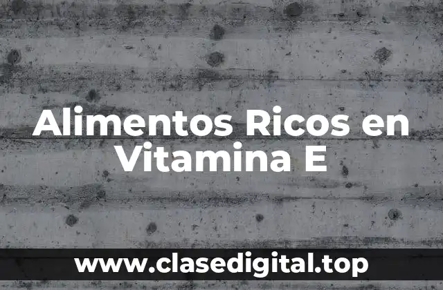 Alimentos Ricos en Vitamina E