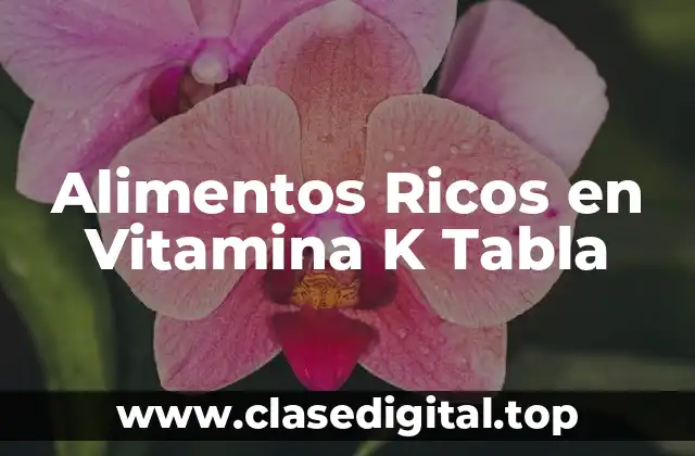 Alimentos Ricos en Vitamina K Tabla