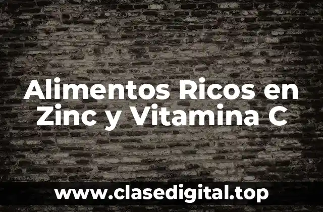 ¿Cuáles son los Beneficios de la Vitamina C y el Zinc?