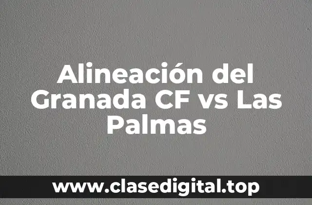 Alineación del Granada CF vs Las Palmas