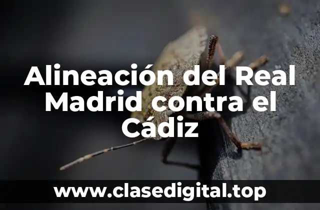 Alineación del Real Madrid contra el Cádiz