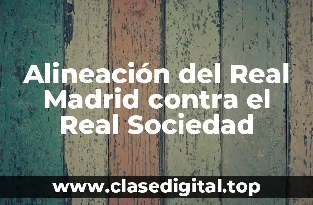 Alineación del Real Madrid contra el Real Sociedad
