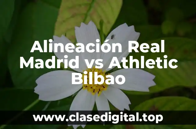 Alineación Real Madrid vs Athletic Bilbao