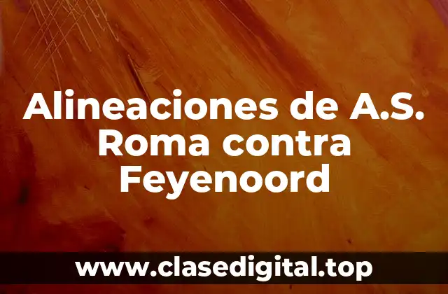 Alineaciones de A.S. Roma contra Feyenoord