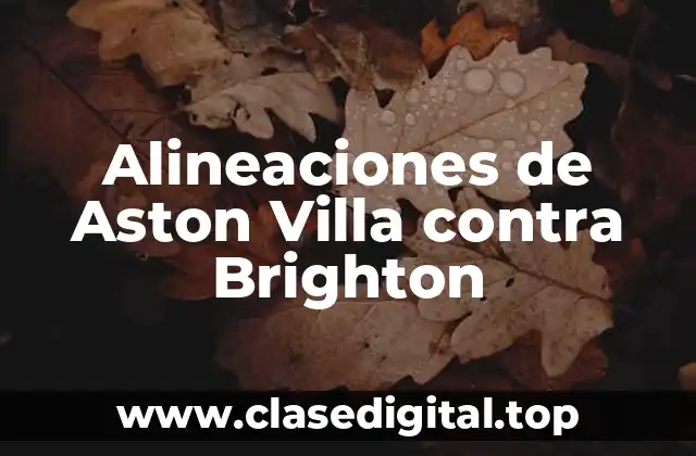 Alineaciones de Aston Villa contra Brighton