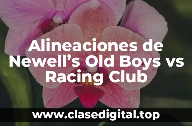 Alineaciones de Newell’s Old Boys vs Racing Club