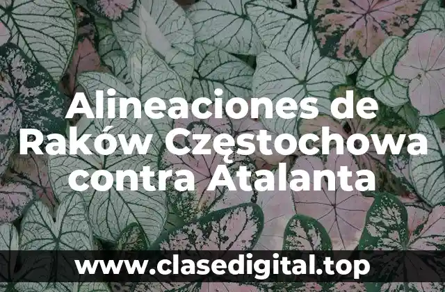 Alineaciones de Raków Częstochowa contra Atalanta