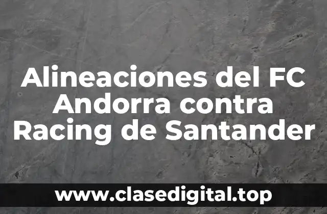 Alineaciones del FC Andorra contra Racing de Santander