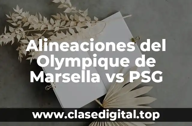 Alineaciones del Olympique de Marsella vs PSG