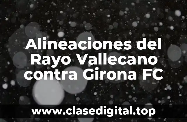 Alineaciones del Rayo Vallecano contra Girona FC